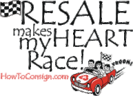 Resale Makes My Heart Race! Courtesy HowToConsign.com